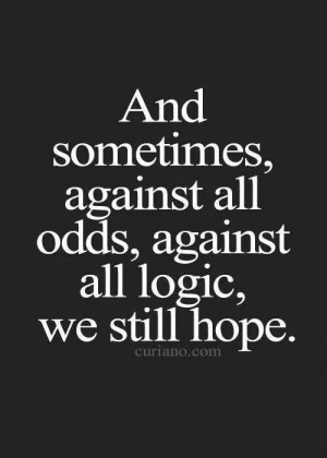 Against all odds but still hopeful