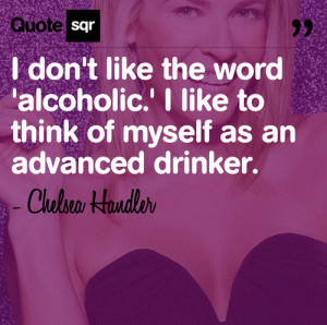 funny #quote chelsea handler #drinking haha@Heather CreswellMcGhie ...