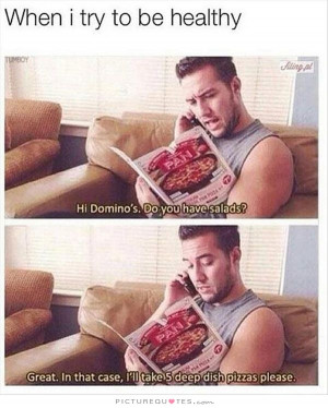 Pizza Quotes Healthy Eating Quotes Salad Quotes