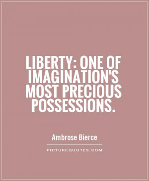 Liberty: One of Imagination's most precious possessions Picture Quote ...