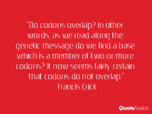 Do codons overlap? In other words, as we read along the genetic ...