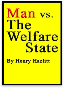 Henry Hazlitt ~ Man vs. The Welfare State ...