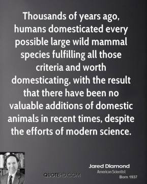 Jared Diamond - Thousands of years ago, humans domesticated every ...