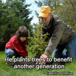 Quote: He plants trees to benefit another generation. - Caecilius ...