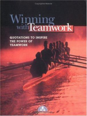 Winning with Teamwork: Quotations to Inspire the Power of Teamwork