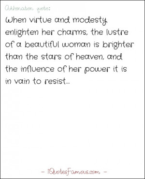 Famous modesty quotes - Akhenaton - When virtue and modesty enlighten ...