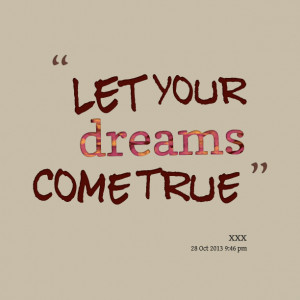 Quotes Picture: let your dreams come true
