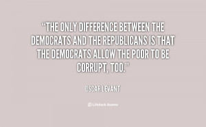 The only difference between the Democrats and the Republicans is that ...