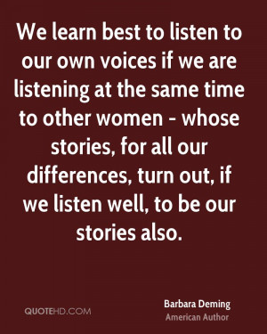 We learn best to listen to our own voices if we are listening at the ...