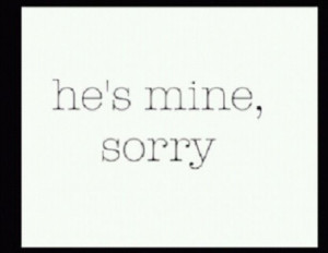 He's mine.... Sorry!