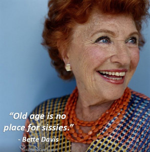 Old Age Place For Sissies Quote Bette Davis