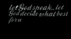 let God speak.. let God decide what best for u Cyntia Evianna Zauti