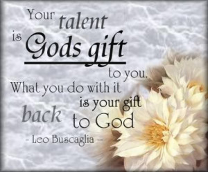 ... back to God. Leo BuscagliaGod Gift, Leo Buscaglia, Inspiration Quotes