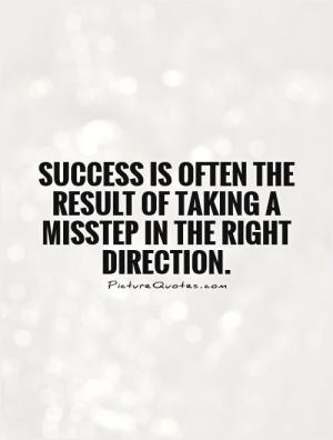 ... step in the right direction ends up being the biggest step of your