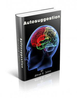 autosuggestion by alfred e johns what autosuggestion ebook can do for ...