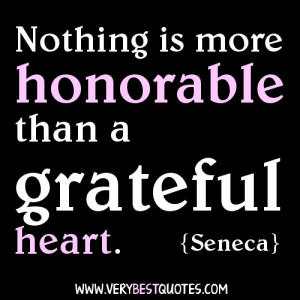 Grateful quotes - Nothing is more honorable than a grateful heart ...
