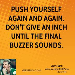 larry-bird-larry-bird-push-yourself-again-and-again-dont-give-an-inch ...