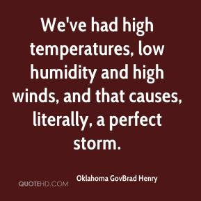 Oklahoma GovBrad Henry - We've had high temperatures, low humidity and ...