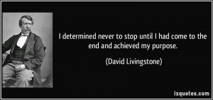 quote-i-determined-never-to-stop-until-i-had-come-to-the-end-and ...