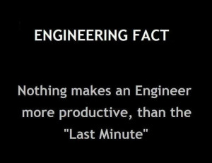 Engineering fact: Nothing makes an Engineer more productive, than the ...