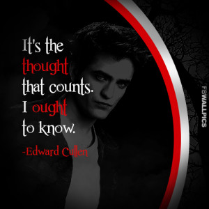 Edward Cullen The Thought Counts Twilight Eclipse Quote Picture