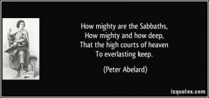 ... , That the high courts of heaven To everlasting keep. - Peter Abelard