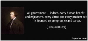 ... virtue and every prudent act — is founded on compromise and barter