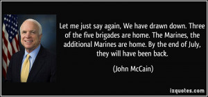 Let me just say again, We have drawn down. Three of the five brigades ...