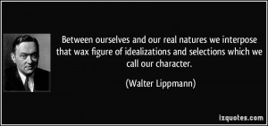 Between ourselves and our real natures we interpose that wax figure of ...