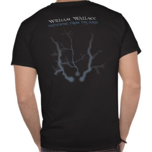 ... Lightning William Wallace, humerous tshirt based on a quote from