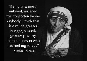 Being unwanted, unloved, uncared for, forgotten by everybody ...