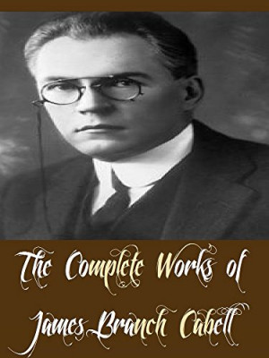 Works of James Branch Cabell (11 Complete Works of James Branch Cabell ...