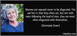 ... men, they are most often disgusted with themselves. - Germaine Greer