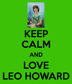 Keep Calm And Love Leo Howard