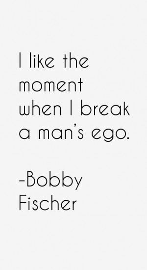 Bobby Fischer Quotes & Sayings