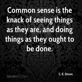 ... seeing things as they are, and doing things as they ought to be done