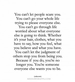 trying to please everyone else. You can’t go through life worried ...