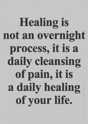 Healing is not an overnight process