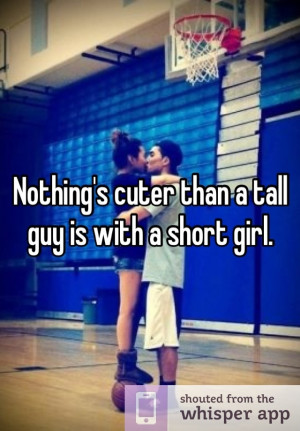 Nothing's cuter than a tall guy is with a short girl.