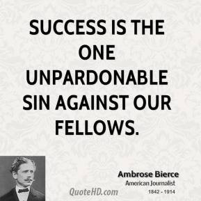 ambrose bierce success quotes success is the one unpardonable sin jpg