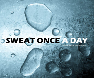 Exercise makes you sweat...so if you're sweating it's highly likely ...