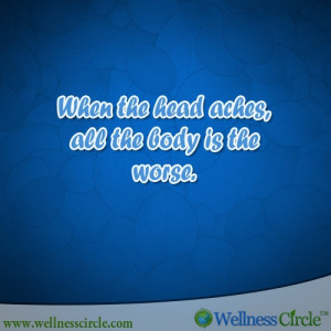 When the head aches, all the body is the worse.