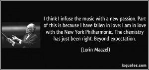 ... The chemistry has just been right. Beyond expectation. - Lorin Maazel