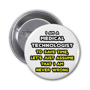 Funny Medical Technologist T-Shirts Pinback Buttons