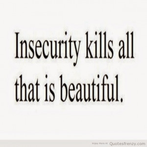 Insecurityis a “buzz kill” in relationships
