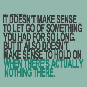 Makes no sense to hold on when there’s actually nothing there.
