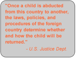 Once a child is abducted from this country to another, the laws ...