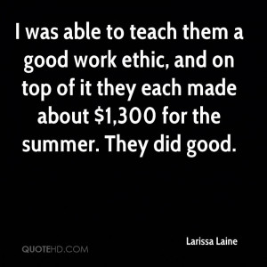 Work Ethics Quotes i Was Able to Teach Them a Good Work Ethic And on ...