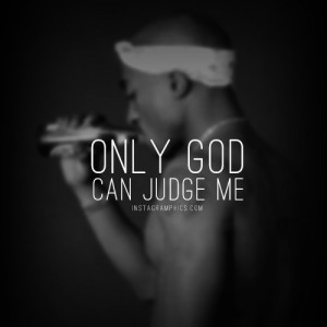 Only God Can Judge Me 2pac Quote Graphic