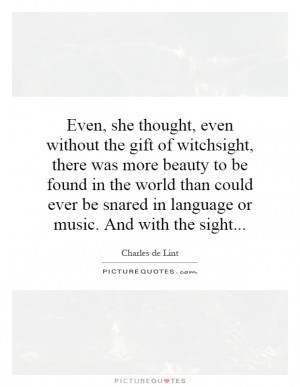 ... be snared in language or music. And with the sight... Picture Quote #1